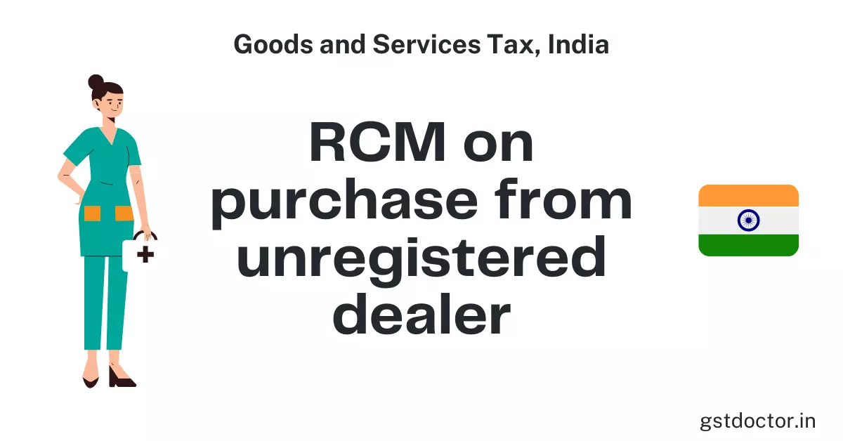 RCM on purchases made from unregistered dealer